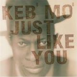 Keb' Mo' - Just Like You