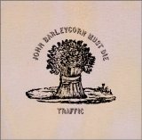 Traffic - John Barleycorn Must Die