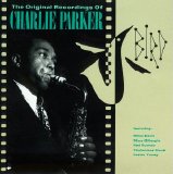 Charlie Parker - Bird -- The Original Recordings of Charlie Parker
