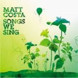 Matt Costa - Songs We Sing