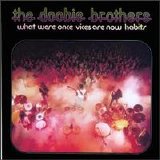 The Doobie Brothers - What Were Once Vices Are Now Habits