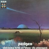Perigeo - Abbiamo Tutti Un Blues Da Piangere