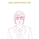 Sean Lennon - Friendly Fire