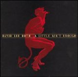 Roth, David Lee - A Little Ain't Enough