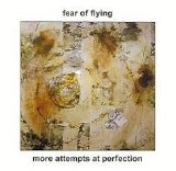 Fear of Flying - More Attempts at Perfection