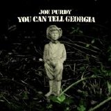 Joe Purdy - You Can Tell Georgia
