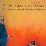 Stan Whitaker - Frank Wyatt - Pedal Giant Animals