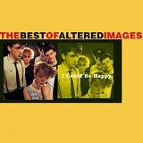 Altered Images - I Could Be Happy - The Best Of Altered Images