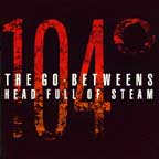 The Go-Betweens - Head Full Of Steam