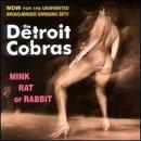 The Detroit Cobras - Mink Rat Or Rabbit