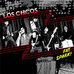 Los Chicos - Fat Spark!
