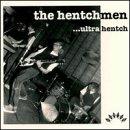 The Hentchmen - Ultra Hentch