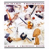 Thompson, Richard - Across A Crowded Room