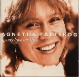 Agnetha Fältskog - My Love My Life