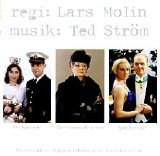 Ted Ström - regi: Lars Molin  musik: Ted Ström