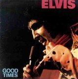Elvis Presley - Good Times