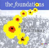 The Foundations - Build Me Up Buttercup