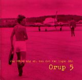 Orup - Orup 5 - Jag vÃ¤nde mig om, men det var ingen dÃ¤r