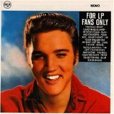 Elvis Presley - For LP Fans Only