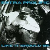 Extra Prolific - Like It Should Be