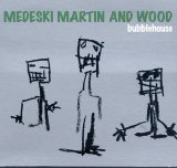 Medeski Martin and Wood - Bubblehouse