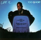 Too $hort - Life is... Too Short