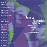 Jazz at Lincoln Center - Presents: The Fire of the Fundamentals