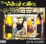 Tha Alkaholiks - 21 & Over