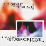 Cut Chemist and Shortkut - Live at the Future Primitive Soundsession Volume 1.1: Cut Chemist Meets Shortkut
