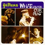 Galliano - What Colour Our Flag