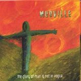 Mudville - Glory of Man Is Not In Vogue, The