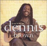 Dennis Brown - Let Me Be the One