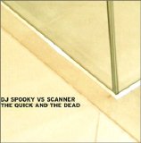 Spooky, DJ Vs Scanner - Quick and the Dead, The