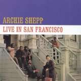 Archie Shepp - Live in San Francisco