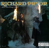 Richard Pryor - ...is it something I said?
