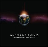 Angels & Airwaves - We Don't Need To Whisper