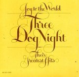 Three Dog Night - Joy To The World (Greatest Hits)