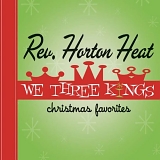 Reverend Horton Heat - We Three Kings - Christmas Favorites