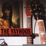 The Yayhoos - Fear Not the Obvious