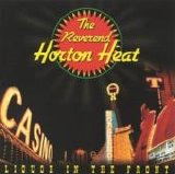 The Reverend Horton Heat - Liquor In The Front
