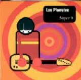 Los Planetas - Super 8 / Nuevas sensaciones