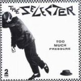 The Selecter - Too Much Pressure