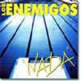 Los enemigos - Nada