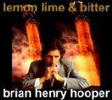 Brian Henry Hooper - Lemon, Lime & Bitter