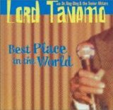 Lord Tanamo - Best place in the world