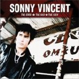 Sonny Vincent - The Good The Bad & The Ugly