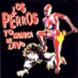 Los Perros - Yo Nunca Me Lavo