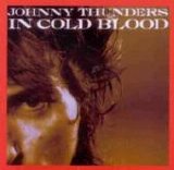 Johnny Thunders - In Cold Blood