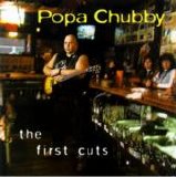 Popa Chubby - The First Cuts