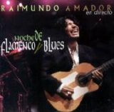 Raimundo Amador - Noche de Flamenco y Blues